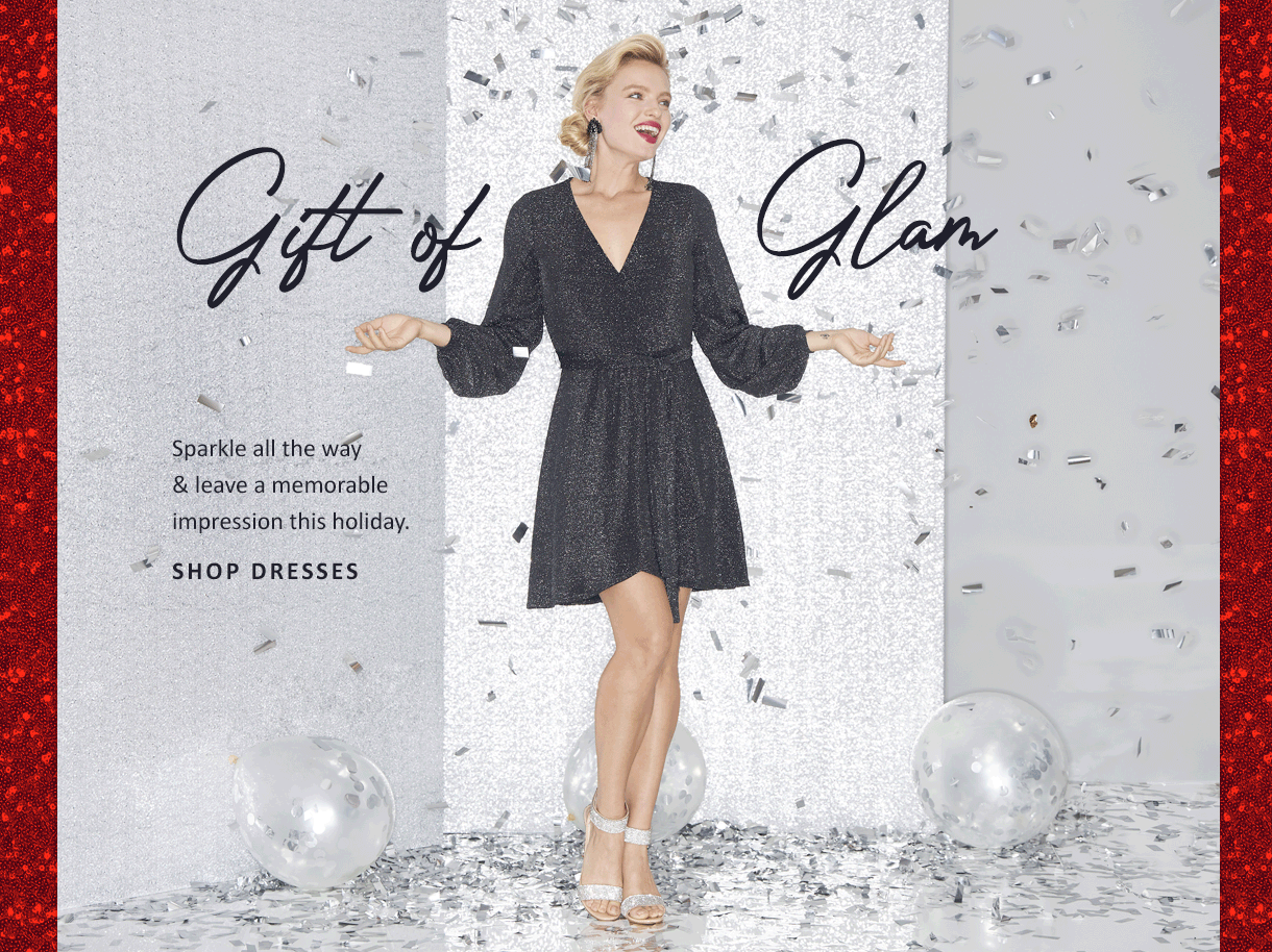 Gift of Glam. Sparkle all the way and leave a memorable impression this holiday