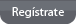 Reg&iacute;strate