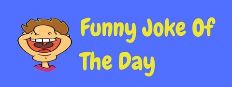 We publish a new funny joke of the day every day. Here they all are!