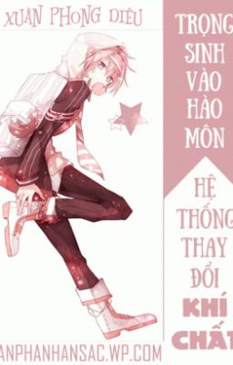 Đọc truyện Trọng Sinh V&agrave;o H&agrave;o M&ocirc;n - Hệ Thống Thay Đổi Kh&iacute; Chất