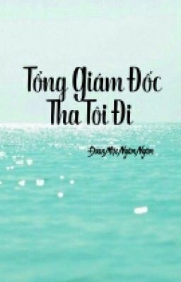 Đọc truyện Tổng Gi&aacute;m Đốc Tha T&ocirc;i Đi