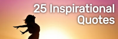 25 Inspirational Quotes