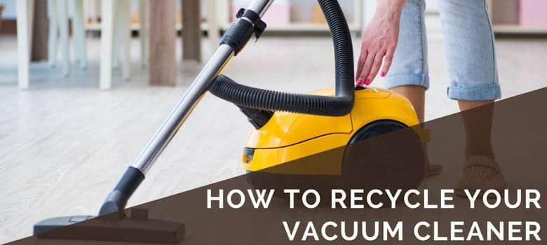 How to Recycle Your Vacuum Cleaner