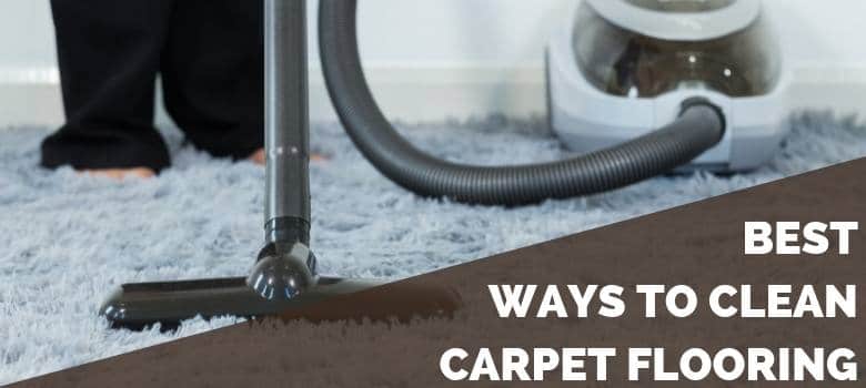 Best Ways to Clean Carpet Flooring