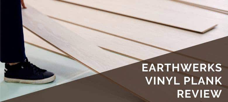 EarthWerks Vinyl Plank Review