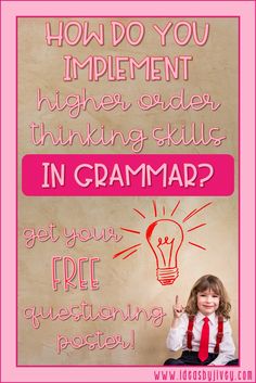 Higher order thinking questions should also be used in grammar instruction. Download this free higher order thinking questions poster to guide you in transforming your classroom conversations!