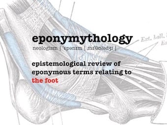 Eponymythology eponyms of the foot