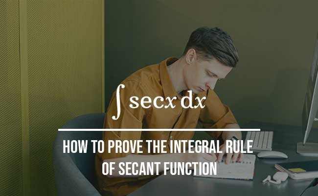 integral rule secant function proof