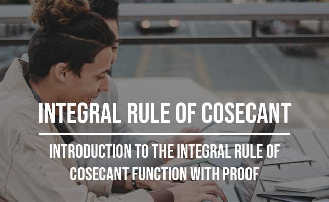 integral rule of cosecant function