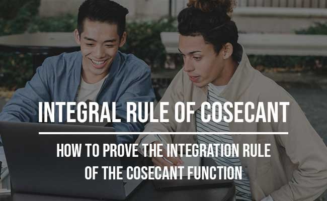 integral rule of cosecant function proof