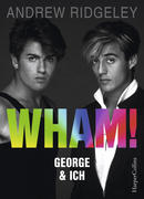 [Andrew Ridgeley: WHAM! George & ich]