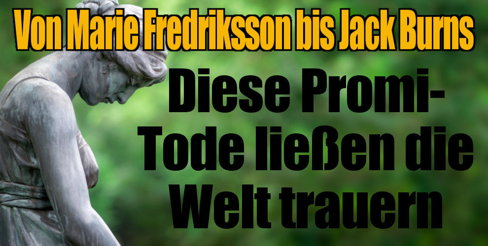 Marie Fredriksson tot, Jack Burns gestorben: L&auml;hmende Trauer! Diese Promi-Tode schockten die Welt (Foto)