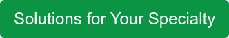 Solutions for Your Specialty