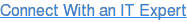 Connect With an IT Expert