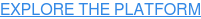 EXPLORE THE PLATFORM