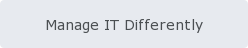 Manage IT Differently