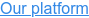Our platform