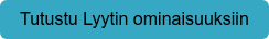 Tutustu Lyytin ominaisuuksiin