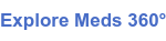 Explore Meds 360&deg;
