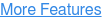 More Features