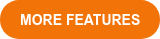 MORE FEATURES
