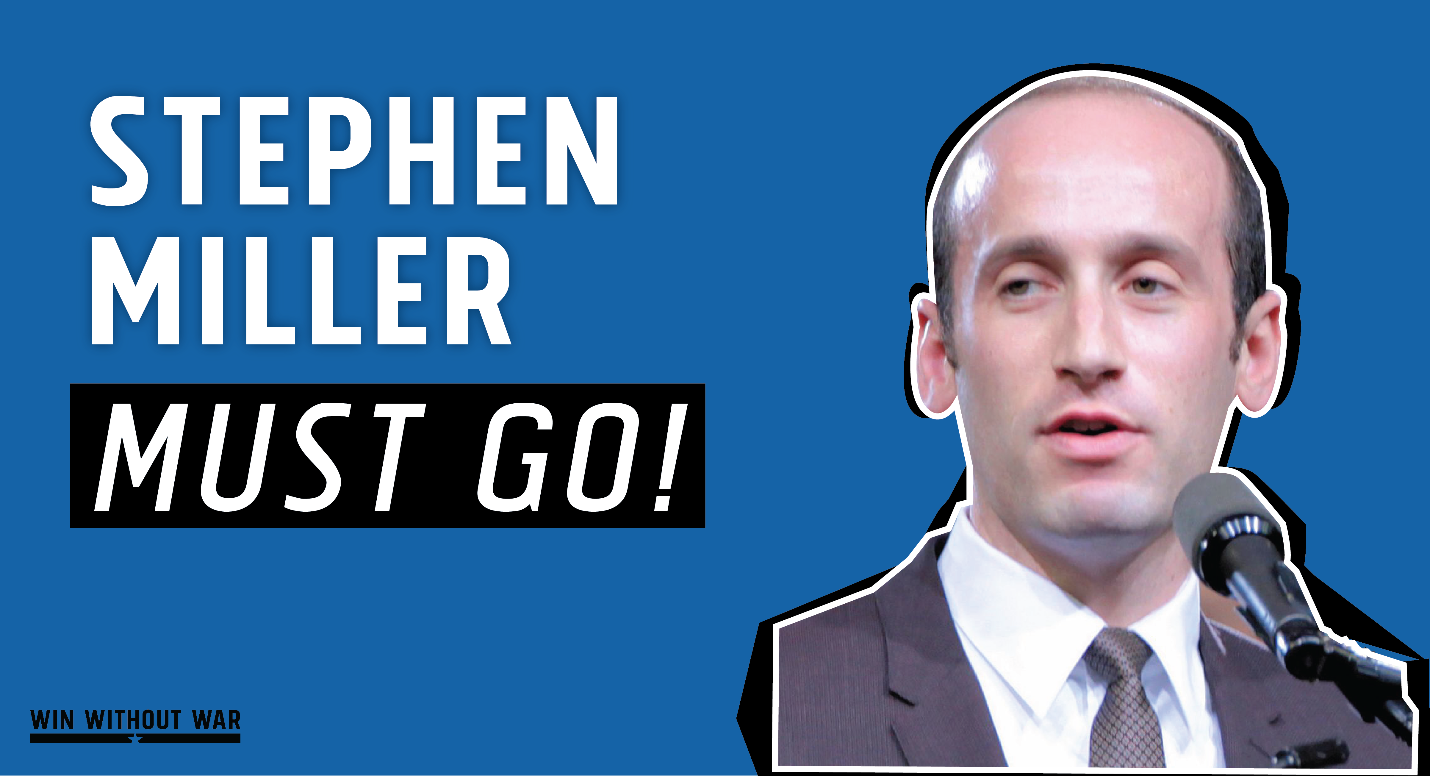 Stephen Miller Must Go!