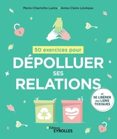 M.-C.Lanta, A.-C.L&eacute;v&ecirc;que - 50 exercices pour d&eacute;polluer ses relations