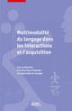 Multimodalit&eacute; du langage dans les interactions et l&rsquo;acquisition