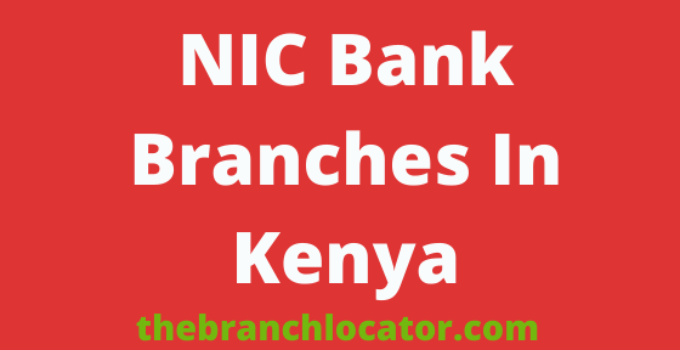 NIC Bank Branches In Kenya – Find NIC Branch Office Locations & Contacts