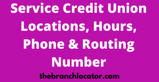 Service Credit Union Locations, Hours, Phone & Routing Number