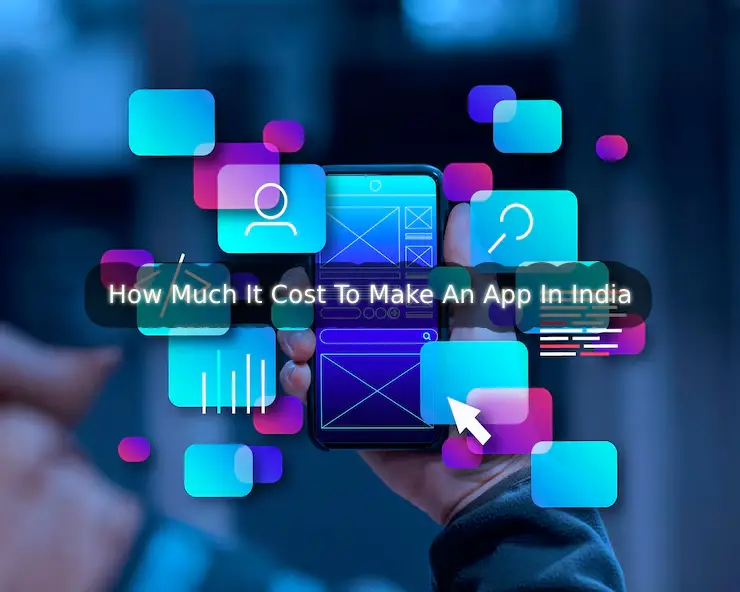 How Much It Cost To Make An App In India