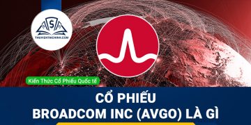 Cổ phiếu Broadcom Inc (AVGO) l&agrave; g&igrave; ? C&oacute; n&ecirc;n đầu tư cổ phiếu AVGO?