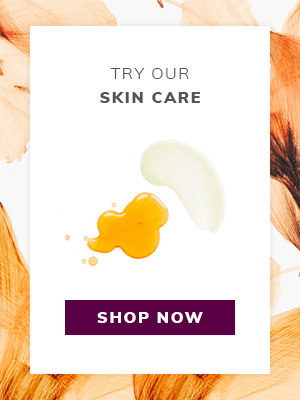 Try Our Skin Care