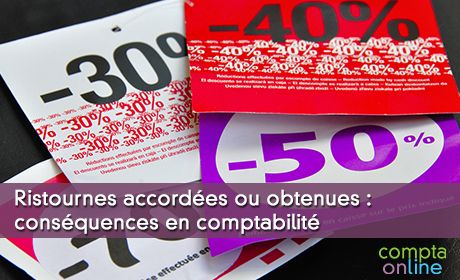 Ristournes accord&eacute;es ou obtenues : cons&eacute;quences en comptabilit&eacute;