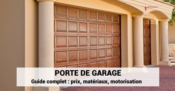 Porte de garage : prix, mat&eacute;riaux, motorisation