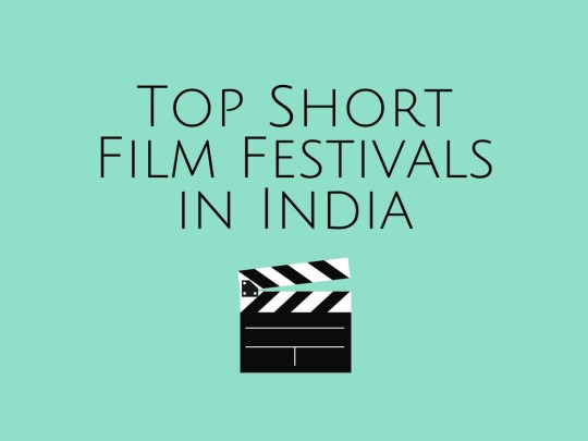 TOP SHORT FILM FESTIVALS IN INDIA 2019