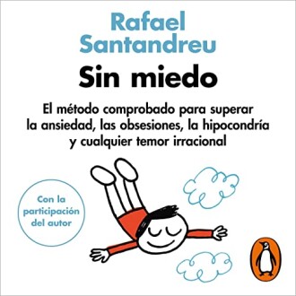 Sin miedo: El m&eacute;todo comprobado para superar la ansiedad...
