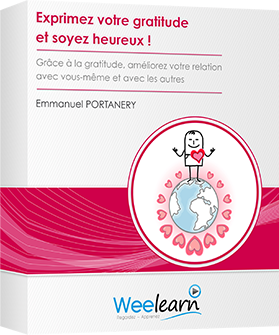Formation vid&eacute;o : Exprimez votre gratitude et soyez heureux ! - Gr&acirc;ce &agrave; la gratitude, am&eacute;liorez votre relation avec vous-m&ecirc;me et avec les autres