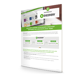 ZDiscovery can modernize your ediscovery approach. Download Data Sheet for More Information.